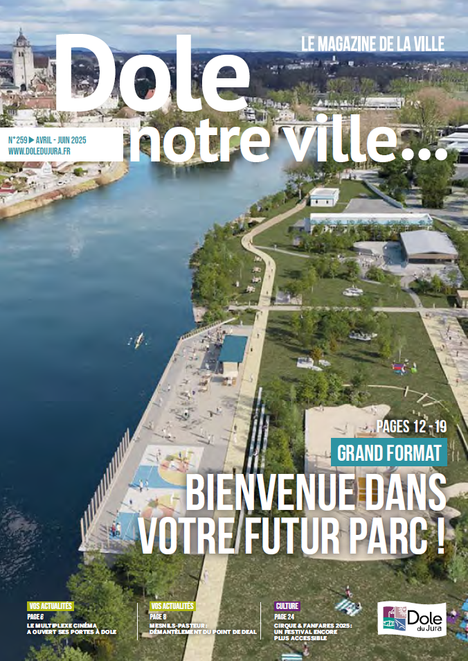 DOLE NOTRE VILLE N°259 - AVRIL - JUIN 2025