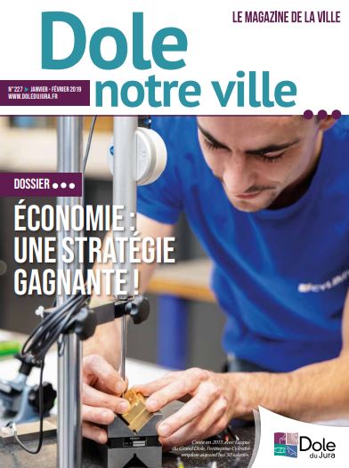 Dole notre ville n°227 - Janvier- Février 2019