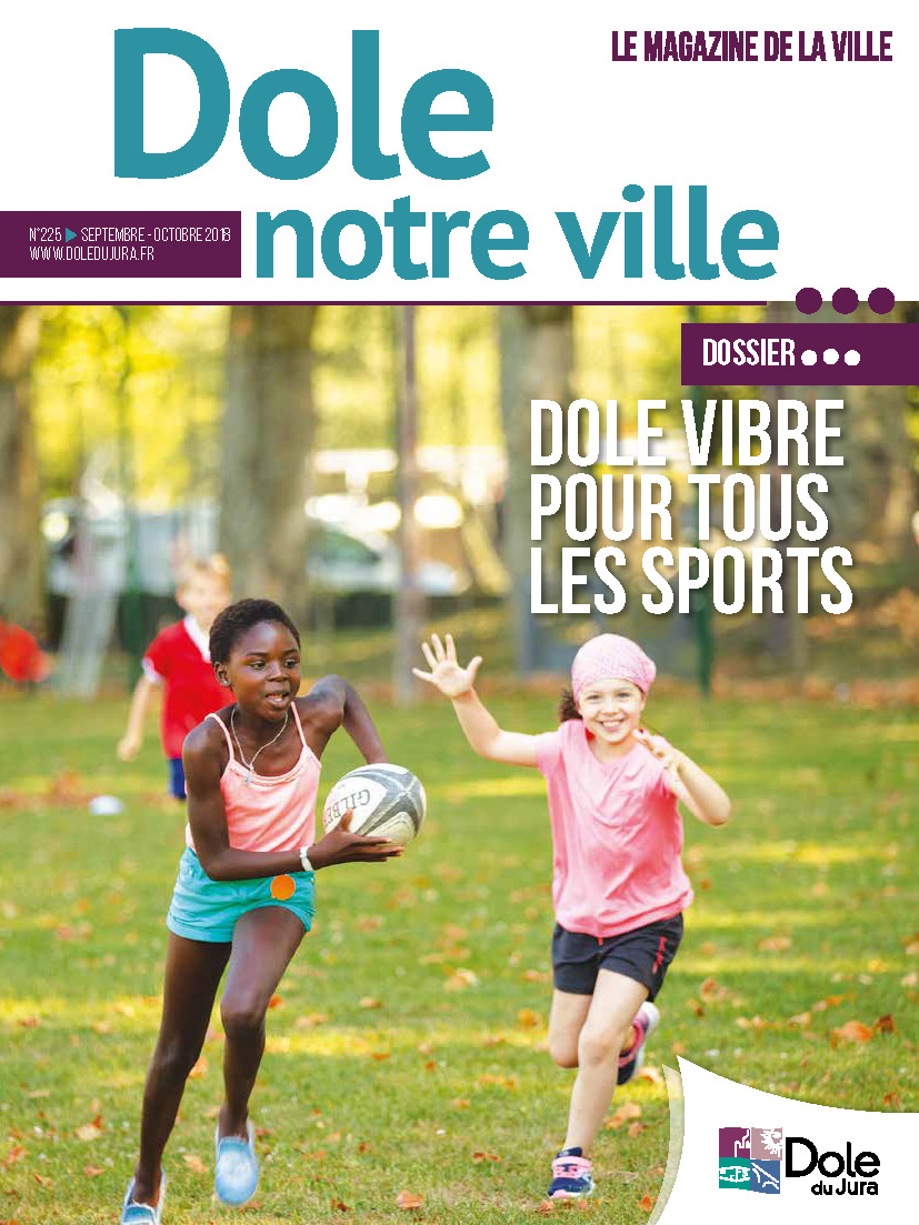 Dole notre ville n°225 - Septembre-Octobre 2018